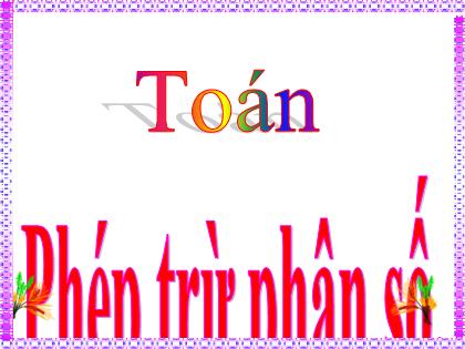 Bài giảng Toán Lớp 4 - Tuần 24 - Bài: Phép trừ phân số - Trường Tiểu học Tân Long Hội A