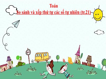 Bài giảng Toán Lớp 4 - Tuần 4 - Bài: So sánh và xếp thứ tự các số tự nhiên - Trường Tiểu học Tân Long Hội A