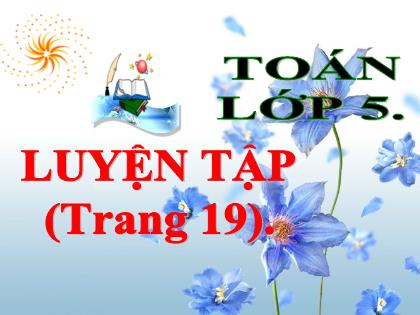 Bài giảng Toán Lớp 5 - Bài: Luyện tập (Trang 19) - Trường Tiểu học Tân Long Hội A