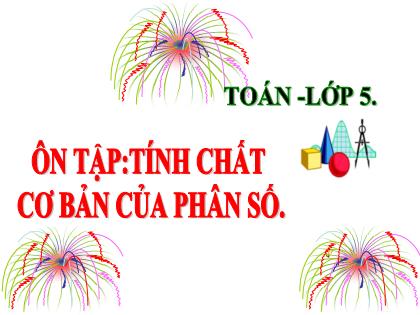 Bài giảng Toán Lớp 5 - Ôn tập: Tính chất cơ bản của phân số - Trường Tiểu học Tân Long Hội A