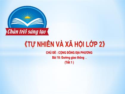 Bài giảng Tự nhiên và Xã hội Lớp 2 (Sách Chân trời sáng tạo) - Bài 10: Đường giao thông (Tiết 1) - Năm học 2021-2022 - Trường Tiểu học Tân Long Hội A