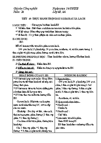Giáo án Công nghệ Lớp 6 - Tiết 49+50: Thực hành trộn dầu giấm rau xà lách - Thực hành trộn dầu giấm rau xà lách - Năm học 2020-2021 - Thái Quý