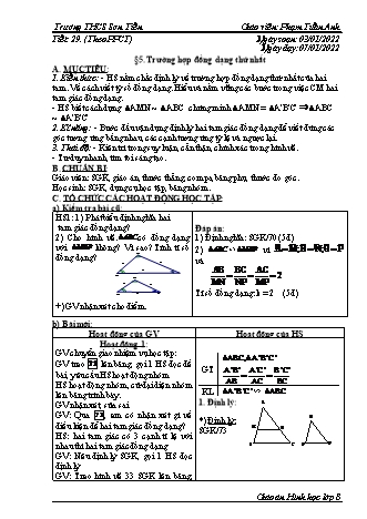 Giáo án Hình học Lớp 8 - Tiết 29, Bài 5: Trường hợp đồng dạng thứ nhất - Năm học 2021-2022 - Phạm Tuấn Anh Giáo án Hình học Lớp 8 - Tiết 29, Bài 5: Trường hợp đồng dạng thứ nhất - Năm học 2021-2022 - Phạm Tuấn Anh