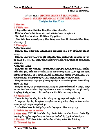 Kế hoạch bài dạy Hình học Khối 6 (Sách Cánh Diều) - Tiết 35 đến 37 - Hoạt động: Thực hành và trải nghiệm - Chủ đề 3: Sắp xếp thành các vị trí thẳng hàng - Năm học 2021-2022 - Trường THCS Sơn Tiến Kế hoạch bài dạy Hình học Khối 6 (Sách Cánh Diều) - Tiết 35 đến 37 - Hoạt động: Thực hành và trải nghiệm - Chủ đề 3: Sắp xếp thành các vị trí thẳng hàng - Năm học 2021-2022 - Trường THCS Sơn Tiến