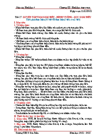 Kế hoạch bài dạy Hình học Lớp 6 (Sách Cánh diều) - Tiết 27: Luyện tập tam giác đều - Hình vuông - Lục giác đều - Năm học 2021-2022 - Trường THCS Sơn Tiến Kế hoạch bài dạy Hình học Lớp 6 (Sách Cánh diều) - Tiết 27: Luyện tập tam giác đều - Hình vuông - Lục giác đều - Năm học 2021-2022 - Trường THCS Sơn Tiến