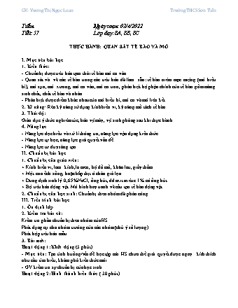 Kế hoạch bài dạy Sinh học Lớp 8 - Tiết 57, Bài: Thực hành Quan sát tế bào và mô - Năm học 2021-2022 - Vương Thị Ngọc Loan Kế hoạch bài dạy Sinh học Lớp 8 - Tiết 57, Bài: Thực hành Quan sát tế bào và mô - Năm học 2021-2022 - Vương Thị Ngọc Loan