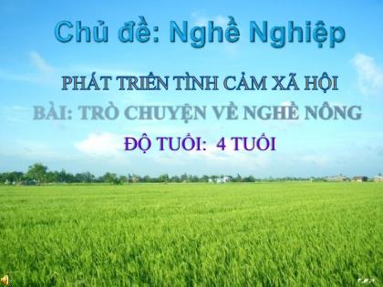Bài giảng Mầm non Lớp Chồi - Chủ đề: Nghề Nghiệp - Đề tài: Trò chuyện về nghề nông - Trường Mầm non Ba Trại B