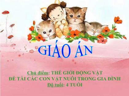 Bài giảng Mầm non Lớp Chồi - Chủ điểm: Thế giới động vật - Đề tài: Các con vật nuôi trong gia đình - Trường Mầm non Ba Trại B