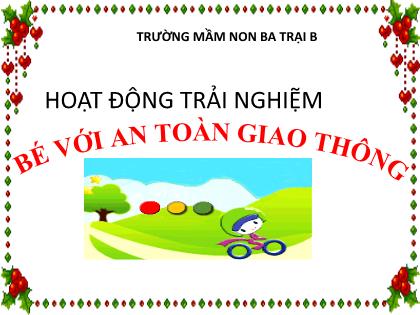 Bài giảng Mầm non Lớp Chồi - Đề tài: Bé với an toàn giao thông - Trường Mầm non Ba Trại B