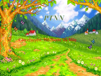 Bài giảng Mầm non Lớp Chồi - Đề tài: Câu chuyện: Hồ̀ nước và mây - Trường Mầm non Ba Trại B