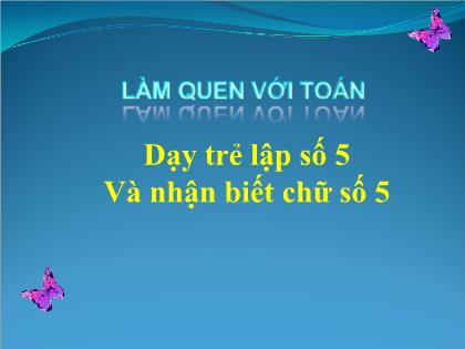 Bài giảng Mầm non Lớp Chồi - Đề tài: Dạy trẻ lập số 5 và nhận biết chữ số 5 - Trường Mầm non Ba Trại B