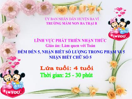 Bài giảng Mầm non Lớp Chồi - Đề tài: Đếm đến 5, nhận biết số lượng trong phạm vi 5 nhận biết chữ số 5 - Trường Mầm non Ba Trại B