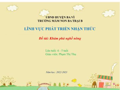 Bài giảng Mầm non Lớp Chồi - Đề tài: Khám phá nghề nông - Năm học 2022-2023 - Phạm Thị Thu
