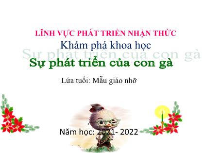 Bài giảng Mầm non Lớp Chồi - Đề tài: Sự phát triển của con gà - Năm học 2021-2022 - Trường Mầm non Ba Trại B