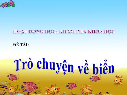 Bài giảng Mầm non Lớp Chồi - Đề tài: Trò chuyện về biển - Trường Mầm non Ba Trại B