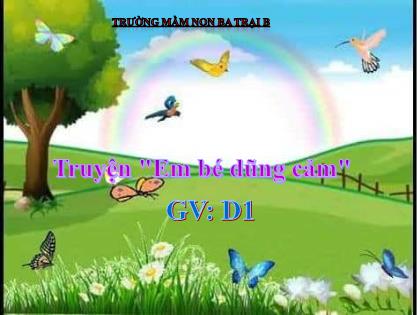 Bài giảng Mầm non Lớp Chồi - Đề tài: Truyện "Em bé dũng cảm" - Trường Mầm non Ba Trại B