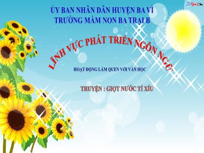 Bài giảng Mầm non Lớp Chồi - Đề tài: Truyện: Giọt nước tí xíu - Trường Mầm non Ba Trại B