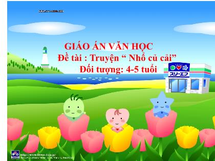 Bài giảng Mầm non Lớp Chồi - Đề tài: Truyện “Nhổ củ cải” - Trường Mầm non Ba Trại B