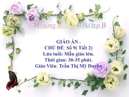Bài giảng Mầm non Lớp Lá - Chủ đề: Số 9 (Tiết 2) - Trần Thị Mỹ Duyên