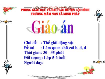 Bài giảng Mầm non Lớp Lá - Chủ đề: Thế giới động vật - Đề tài: Làm quen chữ cái b, d, đ - Trường Mầm non Ba Trại B