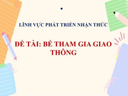 Bài giảng Mầm non Lớp Lá - Đề tài: Bé tham gia giao thông - Trường Mầm non Ba Trại B
