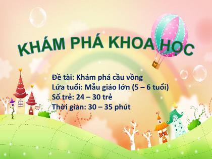 Bài giảng Mầm non Lớp Lá - Đề tài: Khám phá cầu vồng - Trường Mầm non Ba Trại B