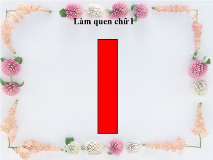 Bài giảng Mầm non Lớp Lá - Đề tài: Làm quen chữ l, m, n - Trường Mầm non Ba Trại B
