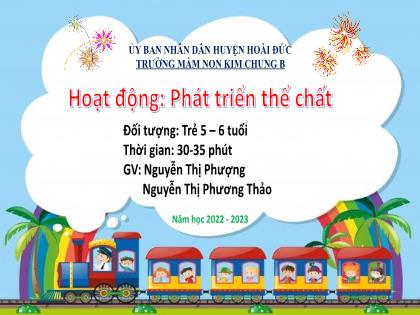 Bài giảng Mầm non Lớp Lá - Đề tài: Phát triển thể chất Chạy nâng cao đùi - Năm học 2022-2023 - Nguyễn Thị Phượng