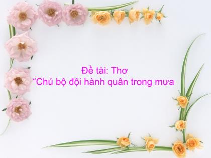 Bài giảng Mầm non Lớp Lá - Đề tài: Thơ “Chú bộ đội hành quân trong mưa - Trường Mầm non Ba Trại B