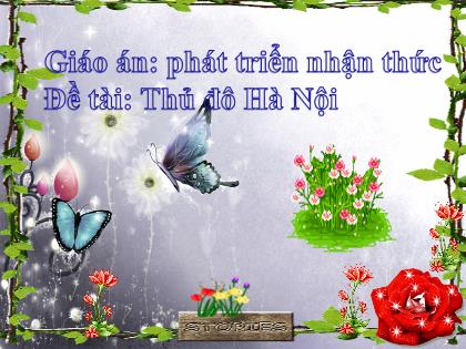 Bài giảng Mầm non Lớp Lá - Đề tài: Thủ đô Hà Nội - Trường Mầm non Ba Trại B