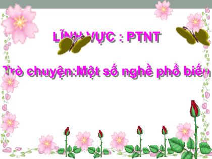 Bài giảng Mầm non Lớp Lá - Đề tài: Trò chuyện: Một số nghề phổ biến - Trường Mầm non Ba Trại B