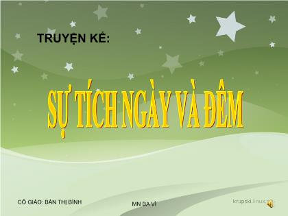 Bài giảng Mầm non Lớp Lá - Truyện kể: Sự tích ngày và đêm - Trường Mầm non Ba Vì