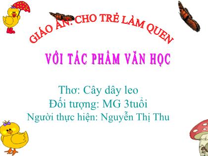 Bài giảng Mầm non Lớp Mầm - Đề tài: Thơ: Cây dây leo - Nguyễn Thị Thu
