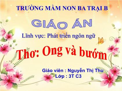 Bài giảng Mầm non Lớp Mầm - Đề tài: Thơ: Ong và bướm - Nguyễn Thị Thu