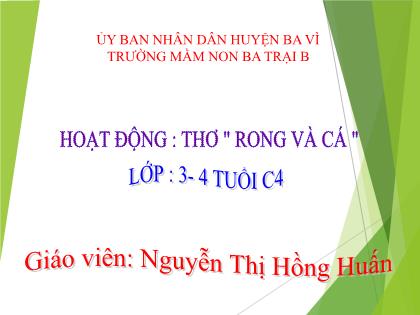 Bài giảng Mầm non Lớp Mầm - Đề tài: Thơ Rong và cá - Nguyễn Thị Hồng Huấn