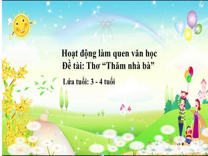 Bài giảng Mầm non Lớp Mầm - Đề tài: Thơ “Thăm nhà bà” - Trường Mầm non Ba Trại B