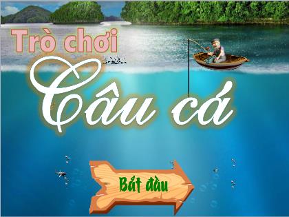 Bài giảng Mầm non Lớp Mầm - Trò chơi Câu cá - Trường Mầm non Ba Vì