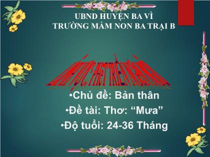 Bài giảng Mầm non Lớp Nhà trẻ - Chủ đề: Bản thân - Đề tài: Thơ: “Mưa” - Trường Mầm non Ba Trại B