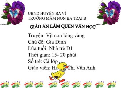 Bài giảng Mầm non Lớp Nhà trẻ - Chủ đề: Gia đình - Đề tài: Truyện: Vịt con lông vàng - Hoàng Thị Vân Anh