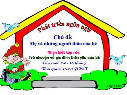 Bài giảng Mầm non Lớp Nhà trẻ - Chủ đề: Mẹ và những người thân của bé - Đề tài: Nhận biết tập nói: Trò chuyện về gia đình thân yêu của bé - Trường Mầm non Ba Trại B