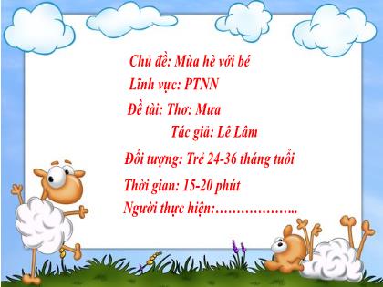 Bài giảng Mầm non Lớp Nhà trẻ - Chủ đề: Mùa hè với bé - Đề tài: Thơ: Mưa - Lê Lâm