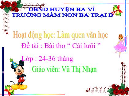 Bài giảng Mầm non Lớp Nhà trẻ - Đề tài: Bài thơ “Cái lưỡi” - Vũ Thị Nhạn