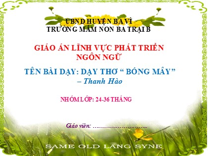 Bài giảng Mầm non Lớp Nhà trẻ - Đề tài: Dạy thơ “Bóng mây” (Thanh Hào) - Trường Mầm non Ba Trại B
