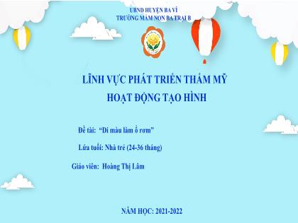 Bài giảng Mầm non Lớp Nhà trẻ - Đề tài: “Di màu làm ổ rơm” - Năm học 2021-2022 - Hoàng Thị Lâm