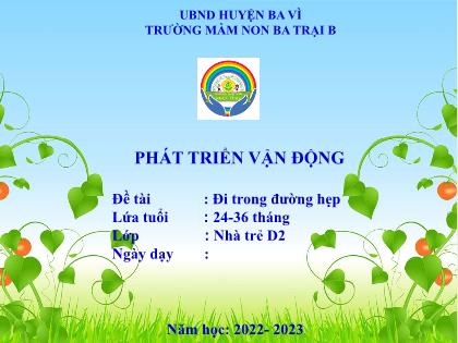 Bài giảng Mầm non Lớp Nhà trẻ - Đề tài: Đi trong đường hẹp - Năm học 2022-2023 - Trường Mầm non Ba Trại B
