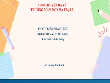 Bài giảng Mầm non Lớp Nhà trẻ - Đề tài: Đồ vật màu xanh - Hoàng Thị Lâm