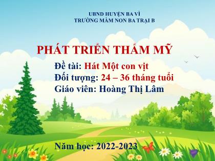 Bài giảng Mầm non Lớp Nhà trẻ - Đề tài: Hát Một con vịt - Năm học 2022-2023 - Hoàng Thị Lâm