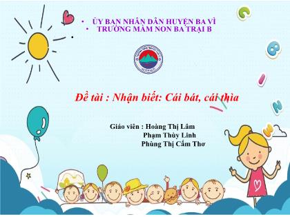 Bài giảng Mầm non Lớp Nhà trẻ - Đề tài: Nhận biết: Cái bát, cái thìa - Hoàng Thị Lâm