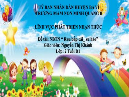 Bài giảng Mầm non Lớp Nhà trẻ - Đề tài: Nhận biết tập nói “Rau bắp cải-su hào” - Nguyễn Thị Khánh