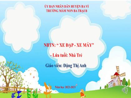 Bài giảng Mầm non Lớp Nhà trẻ - Đề tài: Nhận biết tập nói “Xe đạp-Xe máy” - Năm học 2022-2023 - Đặng Thị Anh